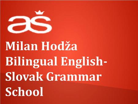 Milan Hodža  Bilingual English- Slovak Grammar  School