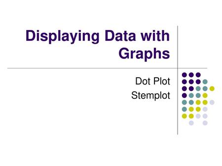 Displaying Data with Graphs