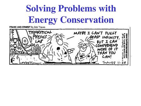 Solving Problems with Energy Conservation.