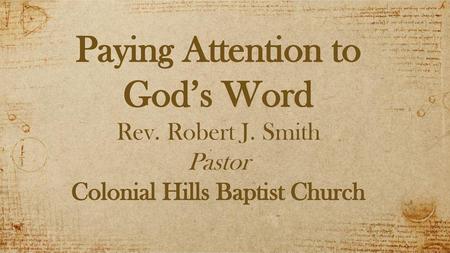 Paying Attention to God’s Word Colonial Hills Baptist Church