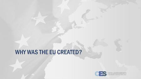 Why was the EU created?.