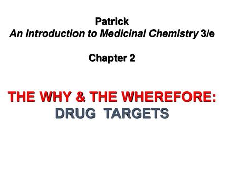 An Introduction to Medicinal Chemistry 3/e THE WHY & THE WHEREFORE: