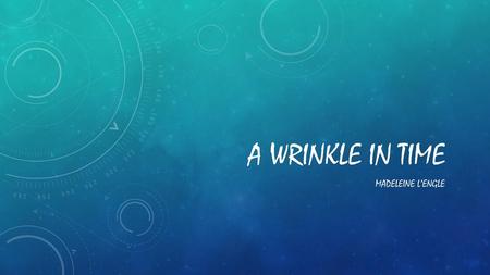 A Wrinkle in Time Madeleine L’Engle.