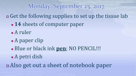 Also get out a sheet of notebook paper