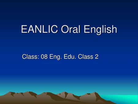 EANLIC Oral English Class: 08 Eng. Edu. Class 2.