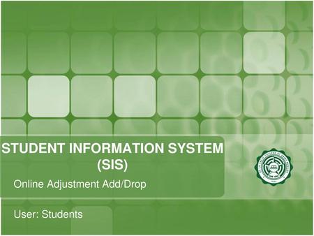 STUDENT INFORMATION SYSTEM (SIS)