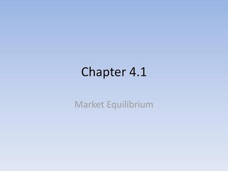 Chapter 4.1 Market Equilibrium.