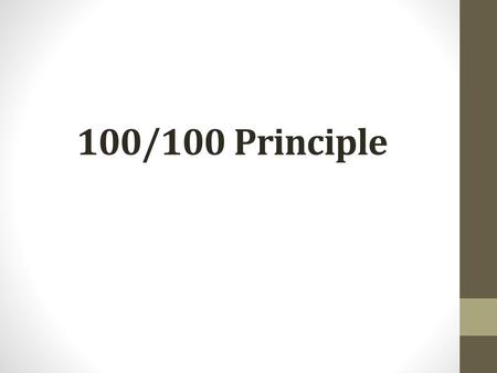 100/100 Principle.