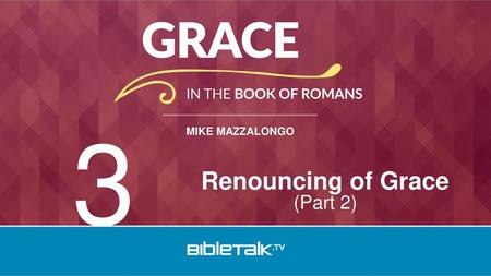 Renouncing of Grace (Part 2)