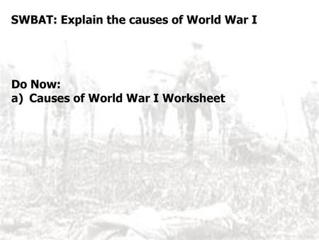 SWBAT: Explain the causes of World War I