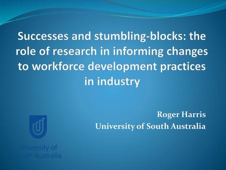 Roger Harris University of South Australia