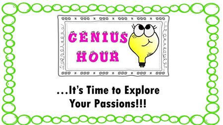 …It’s Time to Explore Your Passions!!!