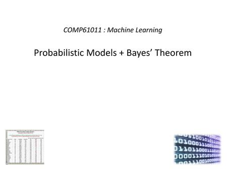 COMP61011 : Machine Learning Probabilistic Models + Bayes’ Theorem