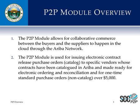 P2P Module Overview The P2P Module allows for collaborative commerce between the buyers and the suppliers to happen in the cloud through the Ariba Network.