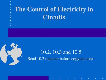 The Control of Electricity in Circuits