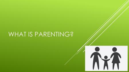 What is parenting?.