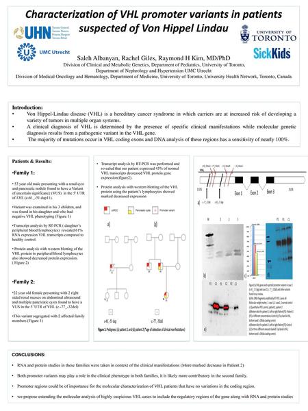 Characterization of VHL promoter variants in patients suspected of Von Hippel Lindau Saleh Albanyan, Rachel Giles, Raymond H Kim, MD/PhD Division of.