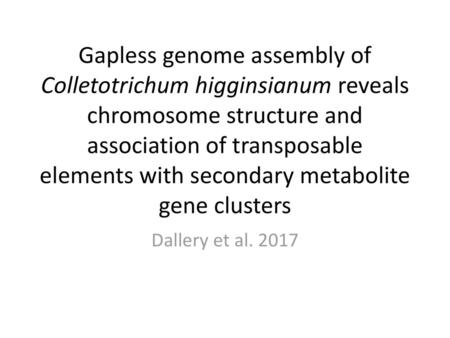 Gapless genome assembly of Colletotrichum higginsianum reveals chromosome structure and association of transposable elements with secondary metabolite.