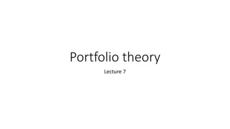 Portfolio theory Lecture 7.