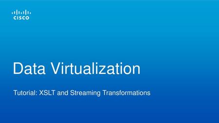 Data Virtualization Tutorial: XSLT and Streaming Transformations