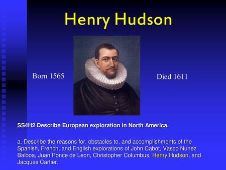 Henry Hudson a Born 1565 Died 1611