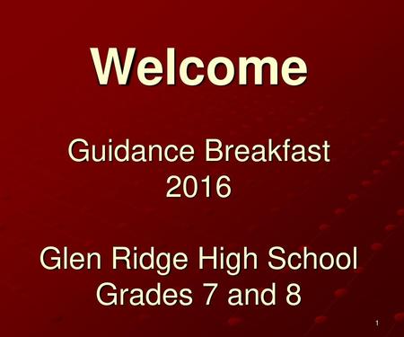 Welcome Guidance Breakfast 2016 Glen Ridge High School Grades 7 and 8