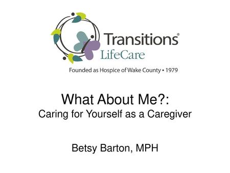 What About Me?: Caring for Yourself as a Caregiver