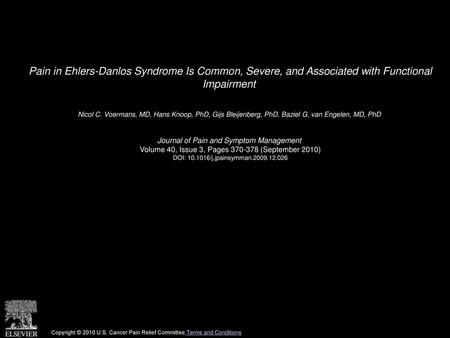 Pain in Ehlers-Danlos Syndrome Is Common, Severe, and Associated with Functional Impairment  Nicol C. Voermans, MD, Hans Knoop, PhD, Gijs Bleijenberg,