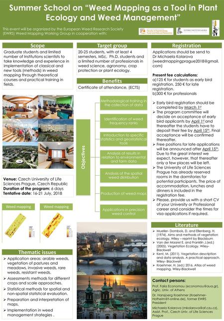 Summer School on “Weed Mapping as a Tool in Plant Ecology and Weed Management”   This event will be organized by the European Weed Research Society (EWRS)