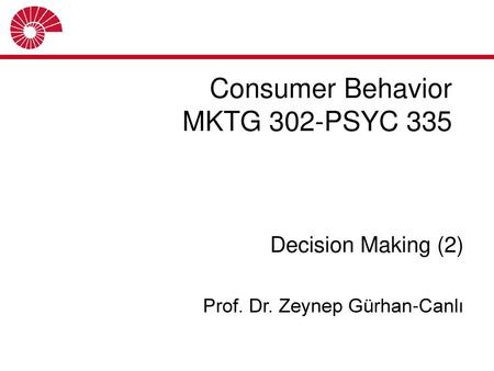 Consumer Behavior MKTG 302-PSYC 335 Decision Making (2)