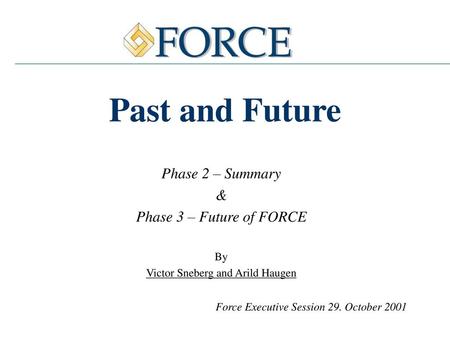 Past and Future Phase 2 – Summary & Phase 3 – Future of FORCE