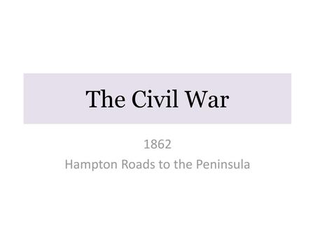 1862 Hampton Roads to the Peninsula