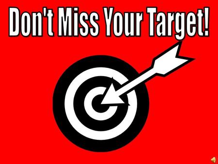 Don't Miss Your Target!.