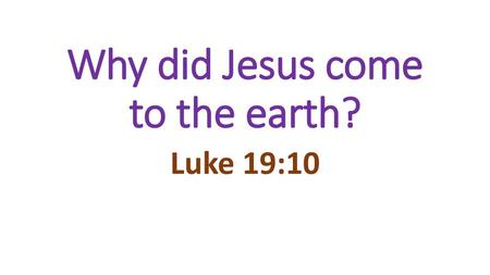 Why did Jesus come to the earth?