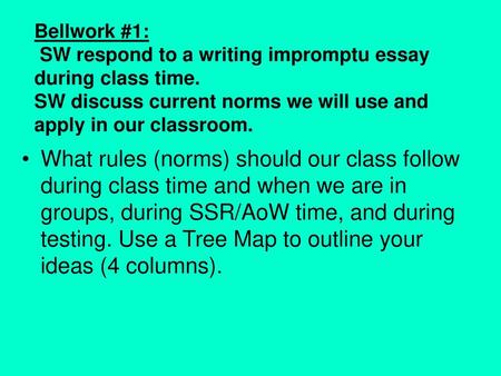 Bellwork #1: SW respond to a writing impromptu essay during class time