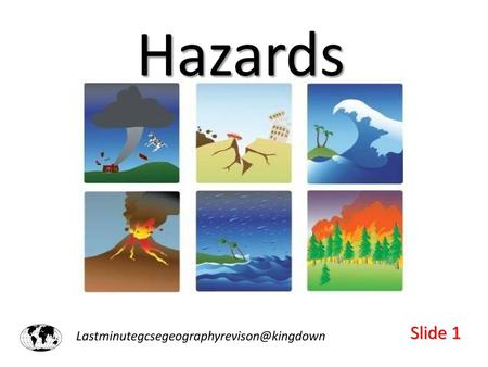 Lastminutegcsegeographyrevison@kingdown Hazards Slide 1 Lastminutegcsegeographyrevison@kingdown.