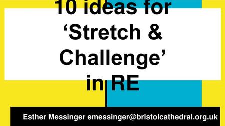 10 ideas for ‘Stretch & Challenge’ in RE