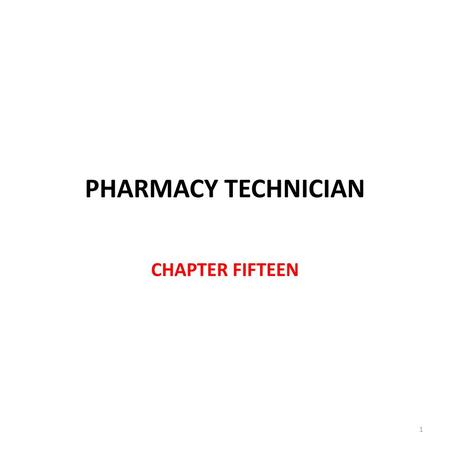 PHARMACY TECHNICIAN CHAPTER FIFTEEN.