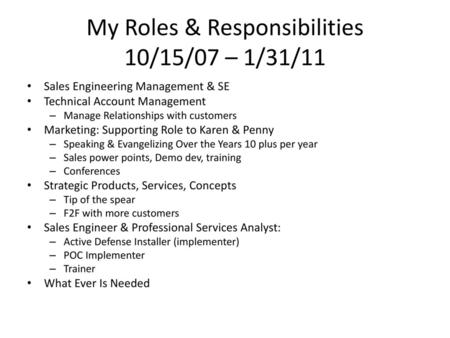 My Roles & Responsibilities 10/15/07 – 1/31/11