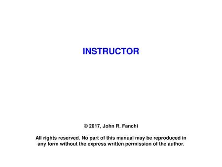 INSTRUCTOR © 2017, John R. Fanchi