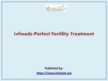 ivfmeds-Perfect Fertility Treatment