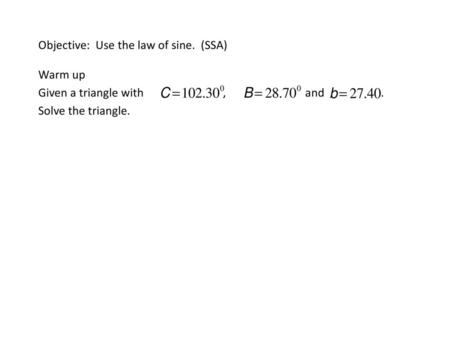 Objective: Use the law of sine. (SSA)