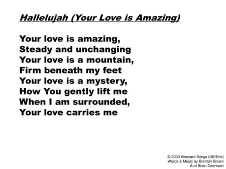 Hallelujah (Your Love is Amazing) Your love is amazing,