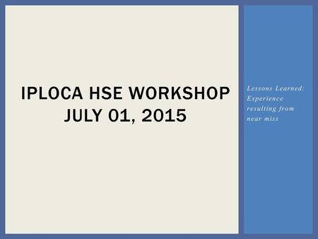 IPLOCA HSE Workshop July 01, 2015