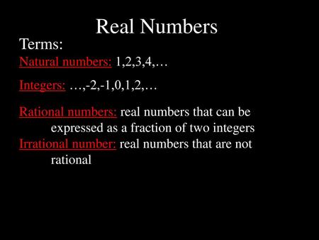 Real Numbers Terms: Natural numbers: 1,2,3,4,…