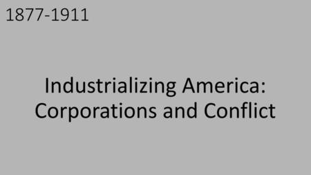 Industrializing America: Corporations and Conflict