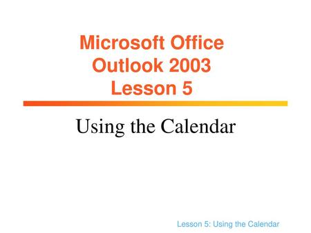 Microsoft Office Outlook 2003 Lesson 5