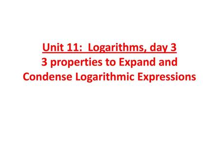 The Product Property Definition: The log of a product can be expanded into the SUM of the logs of the factors logb mn = logb m + logb n (EXPANDING) EX: