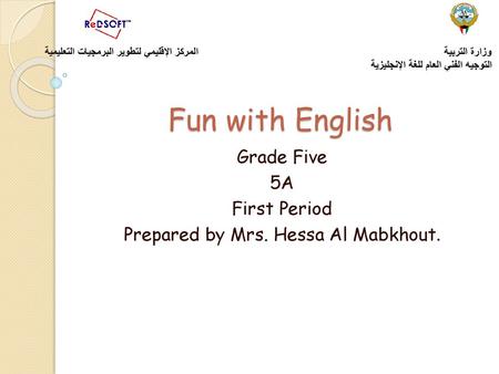 Grade Five 5A First Period Prepared by Mrs. Hessa Al Mabkhout.