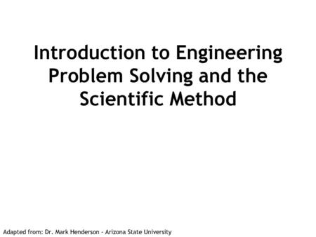 Introduction to Engineering Problem Solving and the Scientific Method